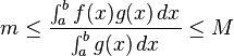 m\leq \frac{\int_a^b f(x)g(x)\,dx}{\int_a^b g(x)\,dx}\leq M 