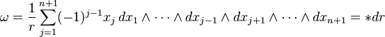 \omega = {1 \over r} \sum_{j=1}^{n+1} (-1)^{j-1} x_j \,dx_1 \wedge \cdots \wedge dx_{j-1} \wedge dx_{j+1}\wedge \cdots \wedge dx_{n+1} = * dr