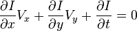 \frac{\partial I}{\partial x}V_x+\frac{\partial I}{\partial y}V_y+\frac{\partial I}{\partial t} = 0