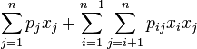 \sum_{j=1}^n p_j x_j+\sum_{i=1}^{n-1}\sum_{j=i+1}^n p_{ij} x_i x_j