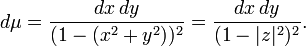 d\mu=\frac{dx\,dy}{(1-(x^2+y^2))^2}=\frac{dx\,dy}{(1-|z|^2)^2}.