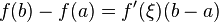 f(b)-f(a)=f^\prime(\xi)(b-a)