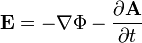 \mathbf{E}= - \nabla\Phi - \frac{\partial\mathbf{A}}{\partial t}\,\!