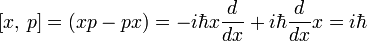 [x,\,p]=(xp - px)= - i\hbar x\frac{d}{dx}+i\hbar\frac{d}{dx}x =i\hbar\,\!