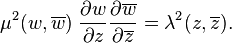 \mu^2(w,\overline{w}) \; \frac {\partial w}{\partial z} \frac {\partial \overline {w}} {\partial \overline {z}} =  \lambda^2 (z, \overline {z}) . 