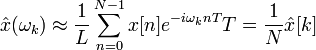 \hat{x}(\omega_k) \approx \frac1{L} \sum_{n=0}^{N-1} x[n] e^{-i\omega_k nT} T=\frac1{N}\hat{x}[k]