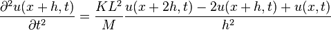 {partial^2u(x+h,t) over partial t^2}={KL^2 over M}{u(x+2h,t)-2u(x+h,t)+u(x,t) over h^2}