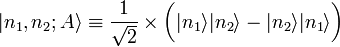  |n_1, n_2; A\rang \equiv \frac{1}{\sqrt{2}} \times \bigg( |n_1\rang |n_2\rang - |n_2\rang |n_1\rang \bigg) \,\!