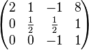 
\begin{pmatrix}
2 & 1 & -1 & 8 \\
0 & \frac{1}{2} & \frac{1}{2} & 1 \\
0 & 0 & -1 & 1
\end{pmatrix}
