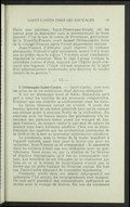 Paris une paroisse, Saint-Pierre-aux-Bœufs, où les jeunes gens se mariaient sans le consentement de leurs parents. C’est là que le comte de Frontenac, gouverneur de la Nouvelle-France, avait épousé l’éblouissante Anne de la Grange-Trianon après l’avoir proprement enlevée. Jean-Vincent d’Abbadie avait observé la coutume abénaquise. Pouvait-il agir autrement, quand il n’y avait pas de prêtre dans la région ? L’évêque avait simplement régularisé la situation. Mais le juge Labaig invoqua la procédure comme d’abus, arguant que l’Église avait consacré une bigamie. C’était chicane mesquine de la part d’un administrateur malhonnête, peu désireux de rendre compte de sa gestion 21 — VI — L’Abénaquis Saint-Castin. — Saint-Castin, pour tous les actes de sa vie extérieure, était devenu abénaquis. Il fut un Abénaquis loyal et fidèle. Entendons qu’il prit à cœur les intérêts de ses nouveaux compatriotes. D’autant que ces intérêts se confondaient avec les siens. Le baron béarnais restait un civilisé. Il avait des besoins ignorés de ses hôtes primitifs bien qu’ils eussent eux-mêmes goûté à certains fruits de la civilisation. En relations avec les blancs depuis des générations (ils recevaient des pêcheurs même avant les voyages de Jacques Cartier), ils avaient oublié le pur état de nature où avaient vécu leurs lointains ancêtres. Chez eux se manifestaient des appétits que les productions spontanées de la forêt et de la mer ne pouvaient entièrement satisfaire. Le commerce, sous la forme de la traite, suppléait à l’apport naturel, aussi bien pour le baron que pour les indigènes. Jean-Vincent se fit commerçant : le commerce dans les colonies n’était pas une déchéance pour un gentilhomme. Nous avons vu, par la citation de La Hontan et d’autres témoignages, qu’il fut un remarquable traitant. Les bénéfices de ses échanges ne se réalisaient pas tous en or et le trésor de Saint-Castin n’avait pas la forme que lui prête l’auteur du Nouveau voyage. En tout cas, Saint-Castin disposait de ressources imposantes. Comment, perdu dans son désert, échangeait-il ses pelleteries ? Là encore, les renseignements sont maigres. On sait qu’il possédait des embarcations, suffisantes au moins pour le voyage de Boston. En vue du commerce