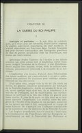 CHAPITRE III LA GUERRE DU ROI PHILIPPE — I — Sauvages et puritains. — À son titre de commerçant, qu’il avait pris par nécessité, Saint-Castin joignait la qualité, autrement importante, de chef militaire. Il n’avait abandonné ses fonctions dans l’armée française que pour devenir commandant des Pentagoëts, guerriers en état de guerre perpétuelle avec les Boston nais, non moins que leurs voisins. Quiconque étudie l’histoire de l’Acadie à ses débuts s’étonne que cette colonie soit si longtemps restée française, malgré l’abandon de la France, à côté d’établissements anglais bien peuplés, riches, forts de milices nombreuses, puissamment intéressés à la conquête de ce territoire. L’explication s’en trouve, d’abord, dans l’obstination des colons acadiens, qui s’accrochaient à ce sol et subissaient avec patience les invasions pour réédifier inlassablement sur des décombres. D’un autre côté, jusque vers la fin du 17e siècle au moins, les guerres indiennes paralysèrent les habitants de la Nouvelle-Angleterre. Après les années 80 de ce siècle, ayant quelque répit chez eux, ils se heurtèrent à la marche de Pentagoët, fief de Saint-Castin. Les circonstances le portèrent à la tête des tribus en guerre avec leurs voisins. Il joua de la sorte un rôle dont on a rarement discerné l’importance. Les conflits entre les indigènes de l’Acadie et les Anglais de ces parages, quand on ne les ignore pas tout à fait, apparaissent en marge de notre histoire. On n’aperçoit pas l’influence considérable qu’ils exercèrent sur les destinées de la Nouvelle-France. Les Anglais procédaient, dans le nord de l’Amérique, à l’extermination du Peau-Rouge que les Espagnols accomplissaient au sud. À l’exception des Mohicans et