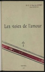 Dr E. A. René de Cotret, Les voies de l’amour, 1931    