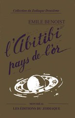 Émile Benoist, L’Abitibi, pays de l’or, 1938    