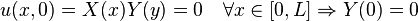 u(x,0)=X(x)Y(y)=0 \quad \forall x \in \lbrack 0,L \rbrack \Rightarrow Y(0)=0