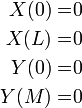 \begin{alignat}{2} X(0) & = & 0\\ X(L) & = & 0\\ Y(0) & = & 0\\ Y(M) & = & 0\end{alignat}