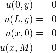 \begin{align} u(0,y)&=&0 \\ u(L,y)&=&0 \\ u(x,0)&=&0 \\ u(x,M)&=&0 \\\end{align}