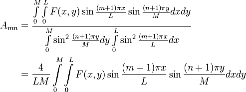 \begin{align}A_{mn}&=\frac{\int\limits_0^M \int \limits_0^L F(x,y) \sin \frac{(m+1)\pi x}{L} \sin \frac{(n+1)\pi y}{M} dx dy}{\int\limits_0^M \sin^2 \frac{(n+1)\pi y}{M} dy \int\limits_0^L \sin^2 \frac{(m+1)\pi x}{L} dx } \\&=\frac{4}{LM}\int\limits_0^M \int \limits_0^L F(x,y) \sin \frac{(m+1)\pi x}{L} \sin \frac{(n+1)\pi y}{M} dx dy\end{align}