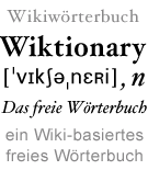 Wiktionary (Wikiwörterbuch) Das Wikiwörterbuch ist das deutschsprachige Wiktionary: ein frei verügbares Wörterbuch