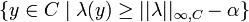 \{y\in C\;|\; \lambda(y)\geq ||\lambda||_{\infty,C} - \alpha\}