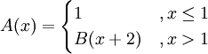 A(x)=\begin{cases} 1 & , x\le1 \\ B(x+2) & ,x>1\end{cases}