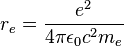 
r_e=\frac{e^2}{4\pi\epsilon_0c^2m_e}
