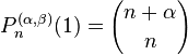 P_n^{(\alpha, \beta)} (1) = {n+\alpha\choose n}