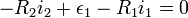 - R_2 i_2 + \epsilon_1 - R_1 i_1 = 0\,