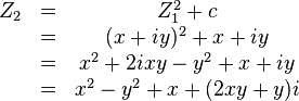 \begin{matrix}Z_2&=&Z_1^2+c \\ \ 
&=&(x + iy)^2+x+iy \\ \ 
&=&x^2+2ixy-y^2+x+iy \\ \ &=&x^2-y^2+x+(2xy+y)i\end{matrix} \,