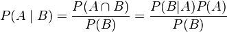 P(A \mid B) = \frac{P(A \cap B)}{P(B)} = \frac{P(B|A)P(A)}{P(B)} \,