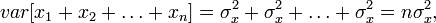 var[x_1+x_2+\dots +x_n] = \sigma^{2}_{x} + \sigma^{2}_{x}+ \dots + \sigma^{2}_{x} = n\sigma^{2}_{x},