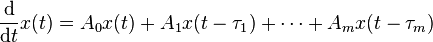 \frac {
\rm d}
{
{
\rm d}
t}
x (t) =A_0x (t) +A_1ks (t-\tau_1) +\dotsbA_mks (t-\tau_m)