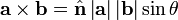 \mathbf{a} \times \mathbf{b} = \hat{\mathbf n} \left| \mathbf{a} \right| \left| \mathbf{b} \right| \sin \theta