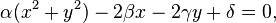 \displaistile \alpha (ks^2-+ i^2) - 2\beta x - 2\gamma y-+ \delta = 0,