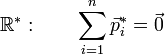 \mathbb{R^*}  : \qquad \sum_{i=1}^n \vec p_i^* =\vec 0 