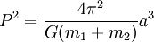 P^2 = \frac{4\pi^2}{G(m_1 + m_2)}a^3