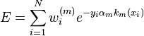 E = \sum_{i=1}^N w_i^{(m)}e^{-y_i\alpha_m k_m(x_i)}