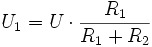 U_1 = U \cdot \fracR_1R_1+R_2