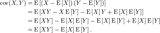 
\begin{align}
\operatorname{cov}(X,Y)
&= \operatorname{E}\left[\left(X - \operatorname{E}\left[X\right]\right) \left(Y - \operatorname{E}\left[Y\right]\right)\right] \\
&= \operatorname{E}\left[X Y - X \operatorname{E}\left[Y\right] - \operatorname{E}\left[X\right] Y + \operatorname{E}\left[X\right] \operatorname{E}\left[Y\right]\right] \\
&= \operatorname{E}\left[X Y\right] - \operatorname{E}\left[X\right] \operatorname{E}\left[Y\right] - \operatorname{E}\left[X\right] \operatorname{E}\left[Y\right] + \operatorname{E}\left[X\right] \operatorname{E}\left[Y\right] \\
&= \operatorname{E}\left[X Y\right] - \operatorname{E}\left[X\right] \operatorname{E}\left[Y\right].
\end{align}
