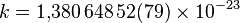 k=1{,}380\,648\,52(79)\times 10^{-23}