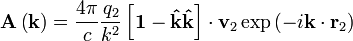 \matbf A \left (\matbf k \right) = {
4\pi \over c}
{
q_2\over k^2}
\left [\matbf 1 - \matbf {
\hat k}
\matbf {
\hat k}
\right] \cdot \matbf v_2 \eksp\left (i\mathbf k \cdot \matbf r_2 \right)