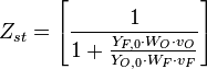 Z_{st} = \left[ \frac{1}{1 + \frac{Y_{F,0} \cdot W_O \cdot v_O}{Y_{O,0} \cdot W_F \cdot v_F}} \right ]