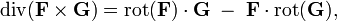 \operatorname{div}(\mathbf{F}\times\mathbf{G}) 
= \operatorname{rot}(\mathbf{F})\cdot\mathbf{G} 
\;-\; \mathbf{F} \cdot \operatorname{rot}(\mathbf{G}),