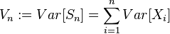 V_n: = Var [S_n] = \sum_ {
i 1}
^ n Var [X_i]