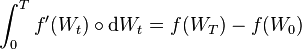 \int_0^T f' (W_t) \circ \matrm {
d}
W_t = f (W_T) - f (W_0)