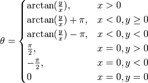 \theta =
\begin{cases}
\arctan(\frac{y}{x}), &  x > 0\\
\arctan(\frac{y}{x}) + \pi, &  x < 0 , y \ge 0\\
\arctan(\frac{y}{x}) - \pi, & x < 0, y < 0\\
\frac{\pi}{2}, & x = 0,  y > 0\\
-\frac{\pi}{2}, & x = 0,  y < 0\\
0 &  x = 0,  y = 0
\end{cases}