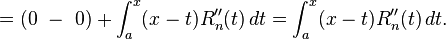 = (0\ -\ 0) + \int_ {a}^ {x} (x) R_n'' (t)\, det = \int_ {a}^ {x} (x) R_n'' (t)\, det.