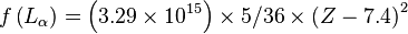 f \left (L_\alpha \right) = \left (3.29 \time'oj 10^ {
15}
\right) \times 5/36 \time'oj \left (Z - 7.4\right)^ 2