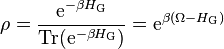  \rho 
= \frac{\mathrm{e}^{-\beta H_\mathrm{G}}}{\operatorname{Tr} (\mathrm{e}^{-\beta H_\mathrm{G}}) } 
= \mathrm{e}^{\beta(\Omega - H_\mathrm{G})} 
