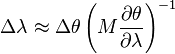 \Delta\lambda \aproks \Delta \theta \left (M {
\partial\theta\over\partial\lambda}
\right)^ {
- 1}