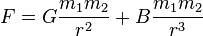 F = G \frac{m_1 m_2}{r^2} + B \frac{m_1 m_2}{r^3} \ 